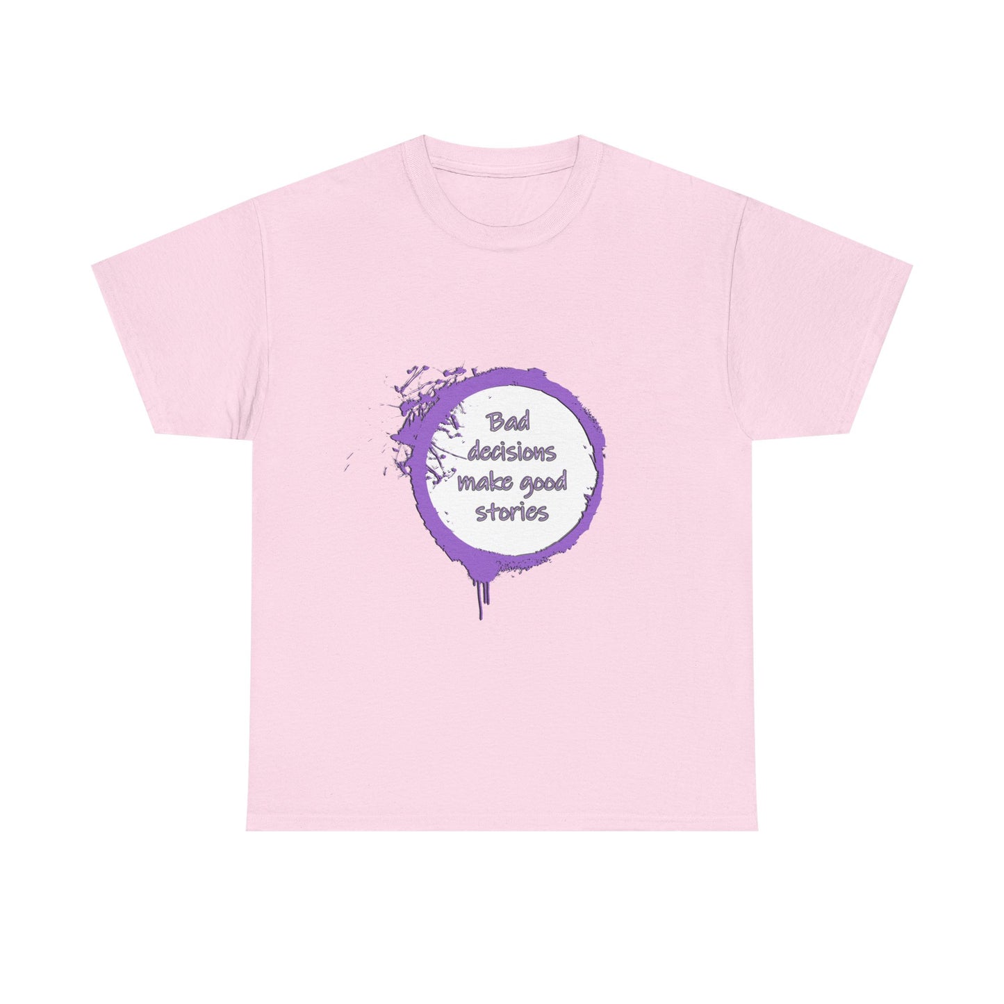 Bad Decisions! T-Shirt | Funny Quote Shirt | Humor Tee | Memes and Funny Quotes Collection Tee | Pacific NW Gear Co.