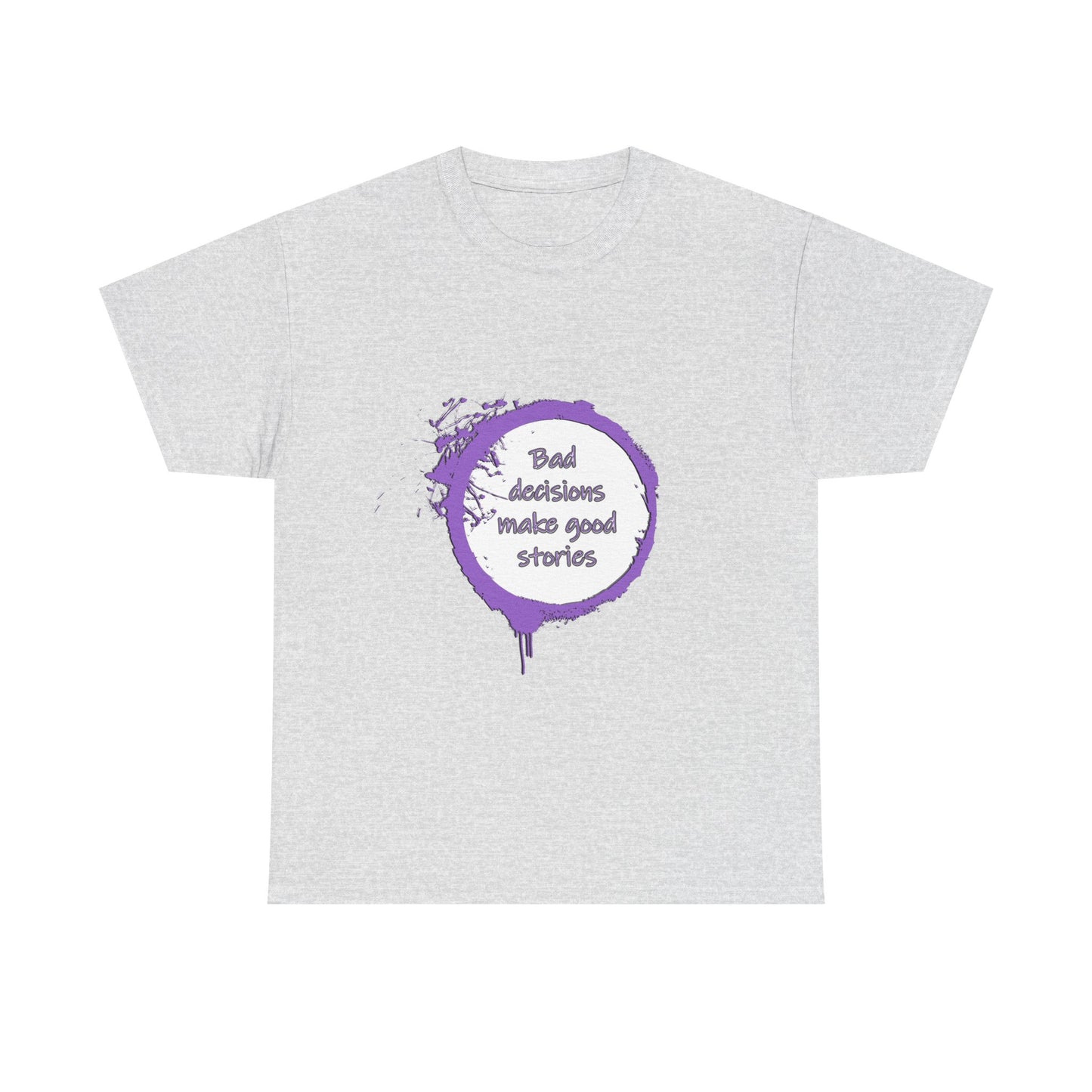 Bad Decisions! T-Shirt | Funny Quote Shirt | Humor Tee | Memes and Funny Quotes Collection Tee | Pacific NW Gear Co.