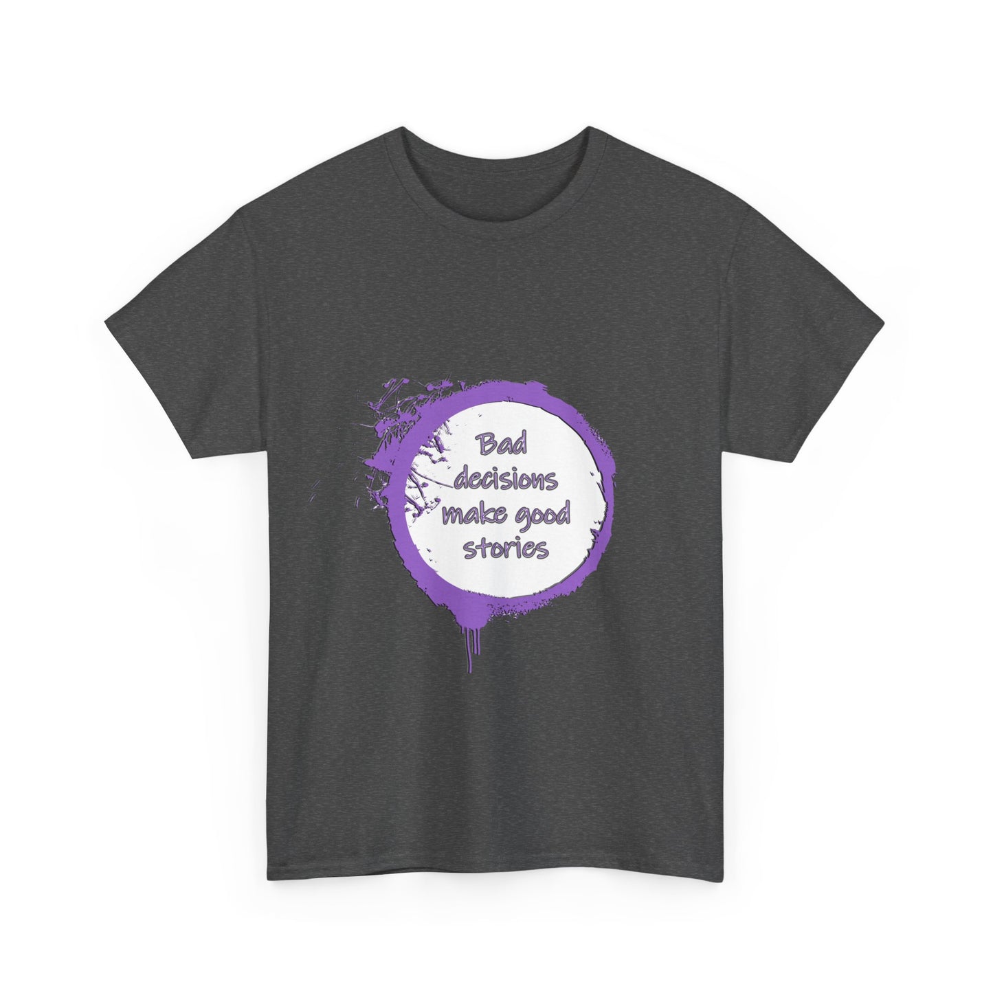 Bad Decisions! T-Shirt | Funny Quote Shirt | Humor Tee | Memes and Funny Quotes Collection Tee | Pacific NW Gear Co.