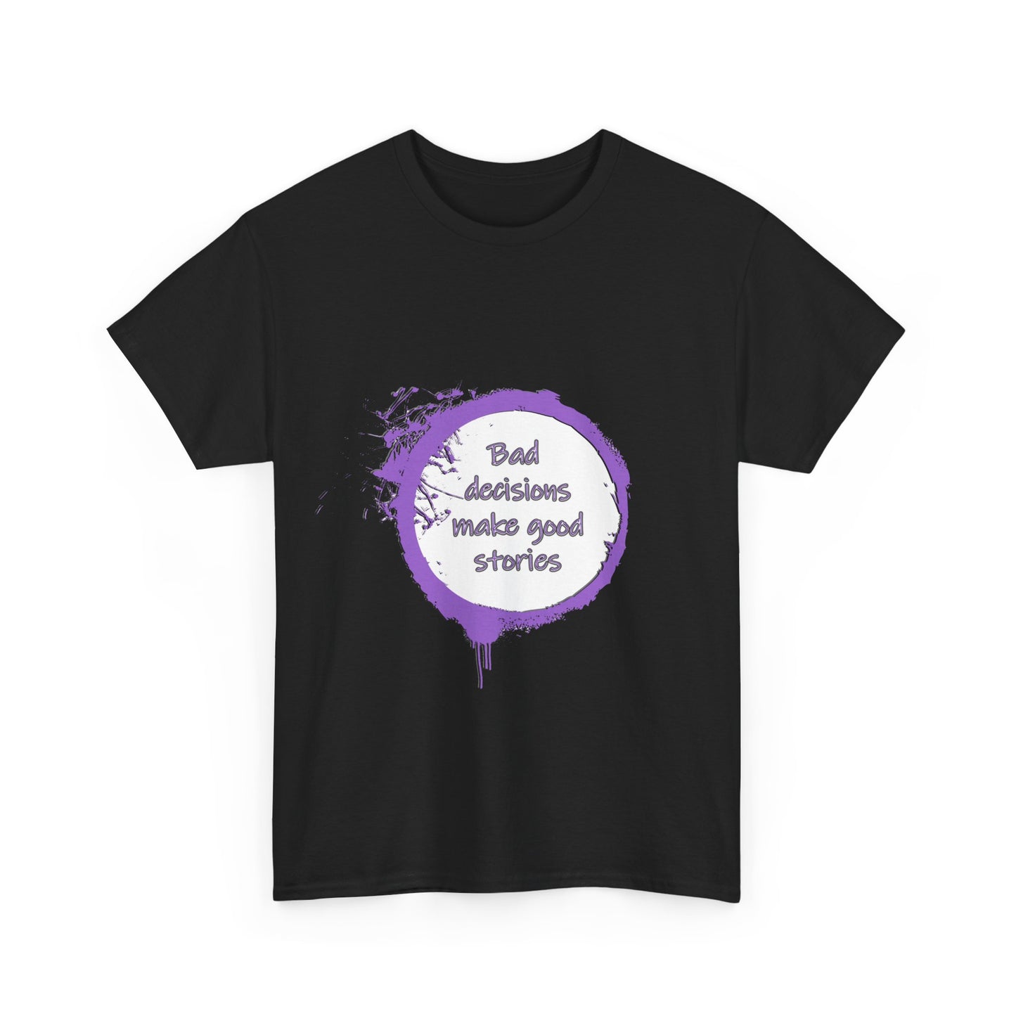Bad Decisions! T-Shirt | Funny Quote Shirt | Humor Tee | Memes and Funny Quotes Collection Tee | Pacific NW Gear Co.