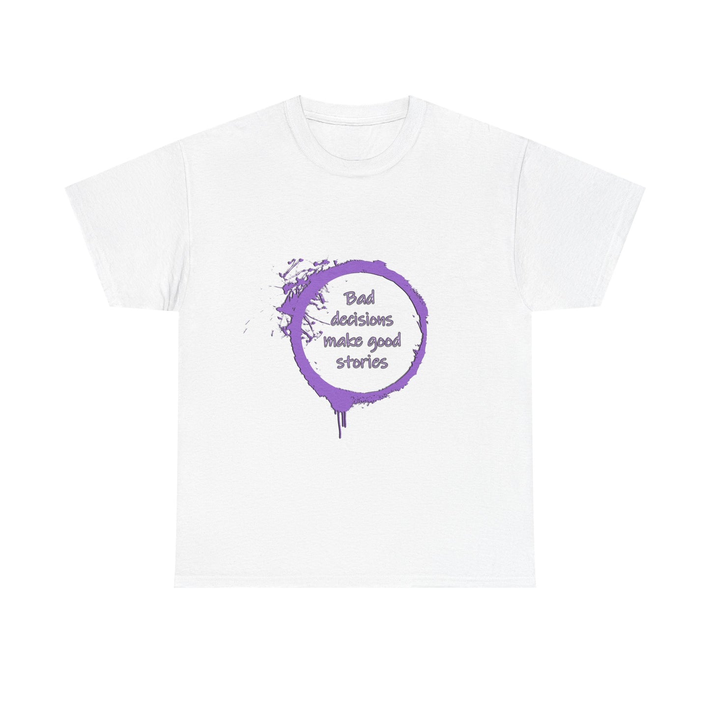 Bad Decisions! T-Shirt | Funny Quote Shirt | Humor Tee | Memes and Funny Quotes Collection Tee | Pacific NW Gear Co.