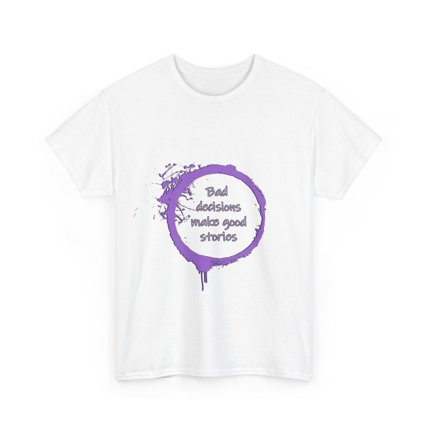 Bad Decisions! T-Shirt | Funny Quote Shirt | Humor Tee | Memes and Funny Quotes Collection Tee | Pacific NW Gear Co.