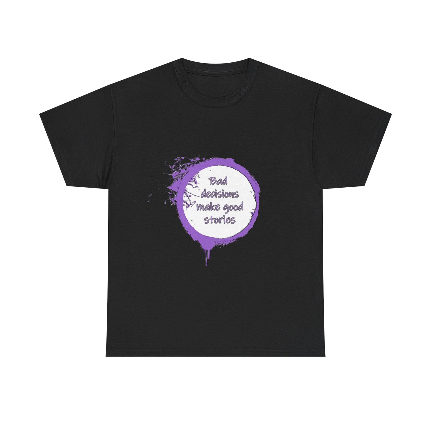 Bad Decisions! T-Shirt | Funny Quote Shirt | Humor Tee | Memes and Funny Quotes Collection Tee | Pacific NW Gear Co.