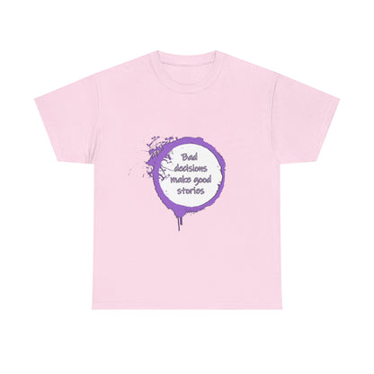 Bad Decisions! T-Shirt | Funny Quote Shirt | Humor Tee | Memes and Funny Quotes Collection Tee | Pacific NW Gear Co.