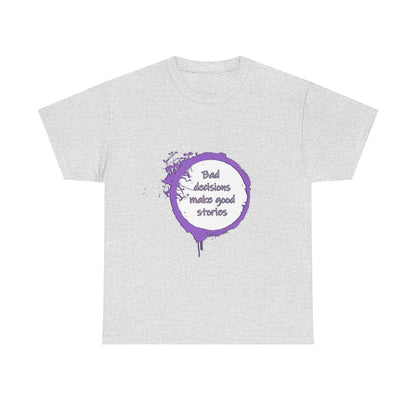 Bad Decisions! T-Shirt | Funny Quote Shirt | Humor Tee | Memes and Funny Quotes Collection Tee | Pacific NW Gear Co.