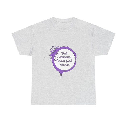 Bad Decisions! T-Shirt | Funny Quote Shirt | Humor Tee | Memes and Funny Quotes Collection Tee | Pacific NW Gear Co.