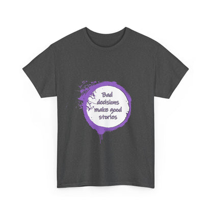 Bad Decisions! T-Shirt | Funny Quote Shirt | Humor Tee | Memes and Funny Quotes Collection Tee | Pacific NW Gear Co.