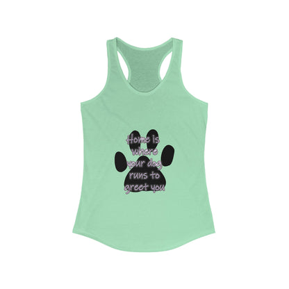 The Home is Where Your Dog Runs to Greet You! Tank Top | Paw Print Racerback | Pacific NW Gear Co.