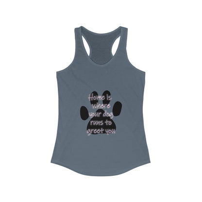 The Home is Where Your Dog Runs to Greet You! Tank Top | Paw Print Racerback | Pacific NW Gear Co.