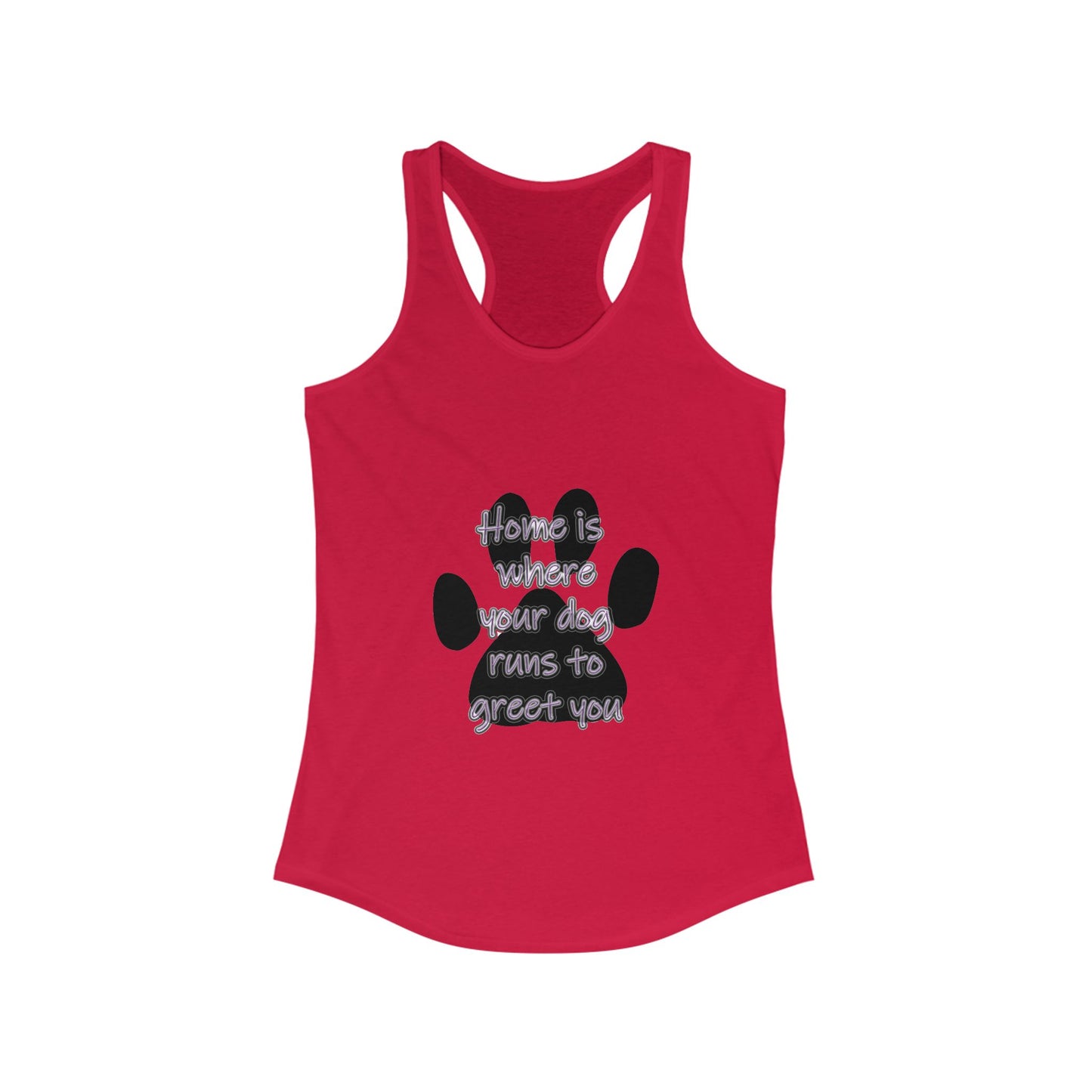 The Home is Where Your Dog Runs to Greet You! Tank Top | Paw Print Racerback | Pacific NW Gear Co.