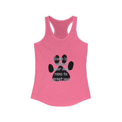 The Home is Where Your Dog Runs to Greet You! Tank Top | Paw Print Racerback | Pacific NW Gear Co.