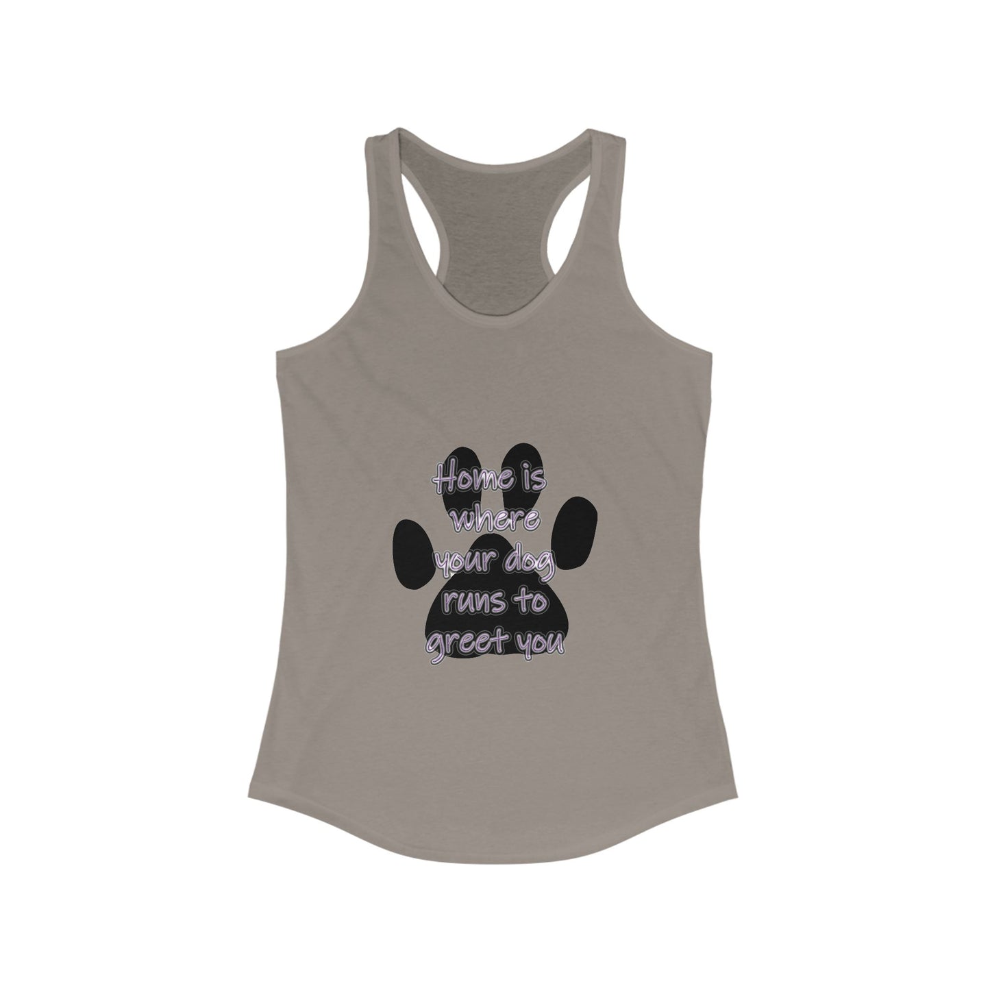 The Home is Where Your Dog Runs to Greet You! Tank Top | Paw Print Racerback | Pacific NW Gear Co.
