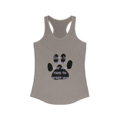 The Home is Where Your Dog Runs to Greet You! Tank Top | Paw Print Racerback | Pacific NW Gear Co.