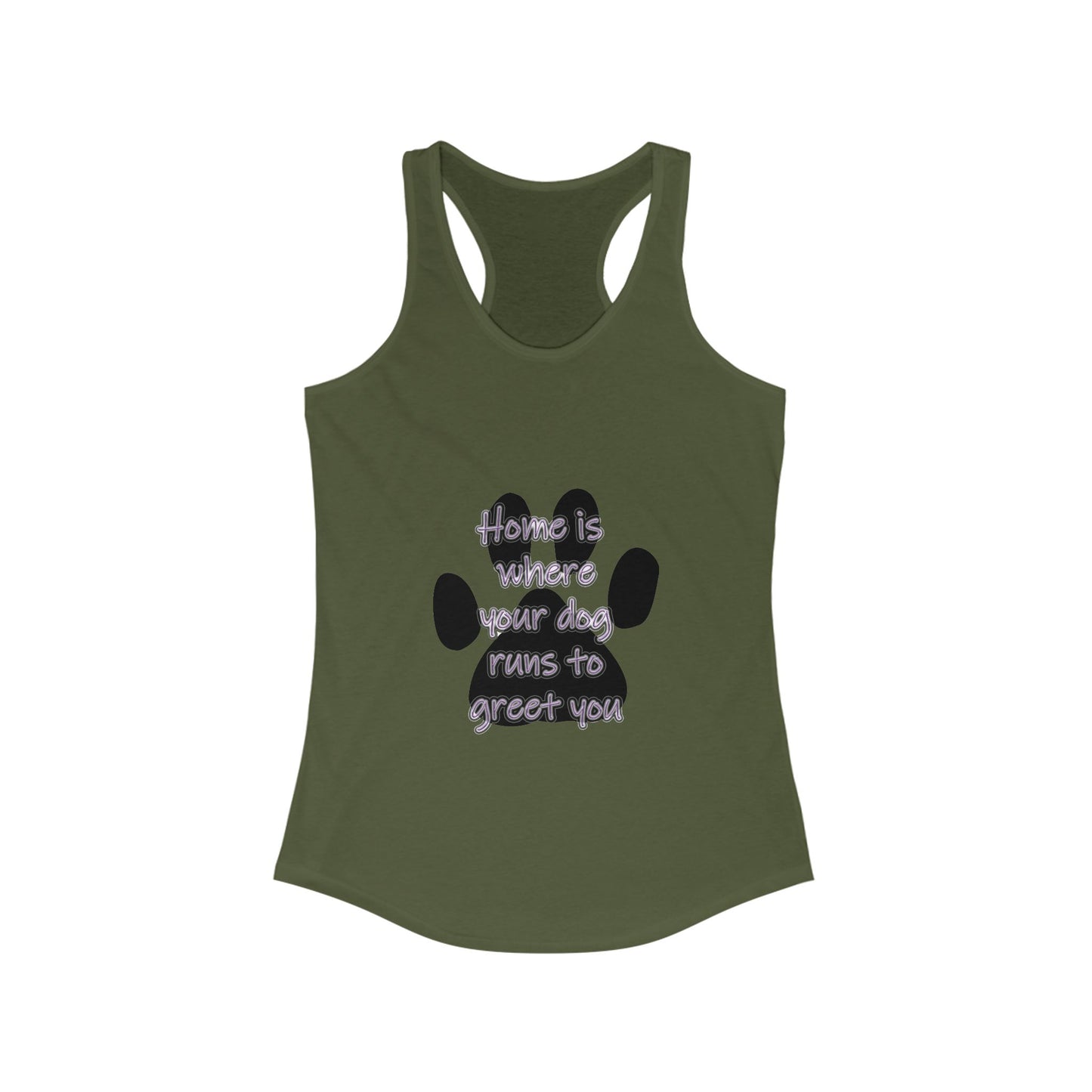 The Home is Where Your Dog Runs to Greet You! Tank Top | Paw Print Racerback | Pacific NW Gear Co.