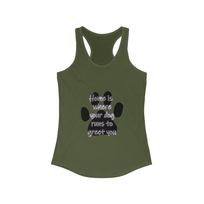 The Home is Where Your Dog Runs to Greet You! Tank Top | Paw Print Racerback | Pacific NW Gear Co.
