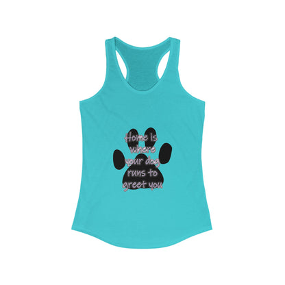 The Home is Where Your Dog Runs to Greet You! Tank Top | Paw Print Racerback | Pacific NW Gear Co.