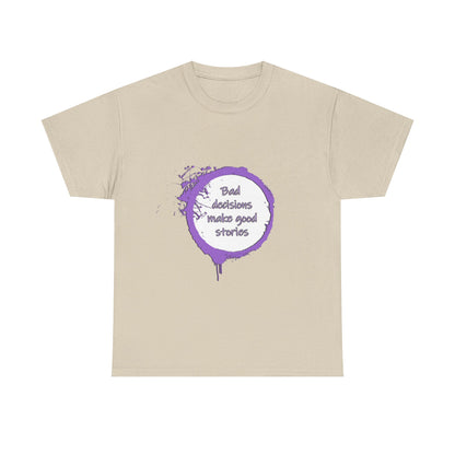 Bad Decisions! T-Shirt | Funny Quote Shirt | Humor Tee | Memes and Funny Quotes Collection Tee | Pacific NW Gear Co.