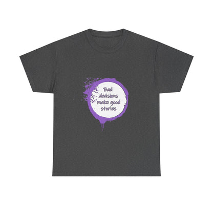 Bad Decisions! T-Shirt | Funny Quote Shirt | Humor Tee | Memes and Funny Quotes Collection Tee | Pacific NW Gear Co.