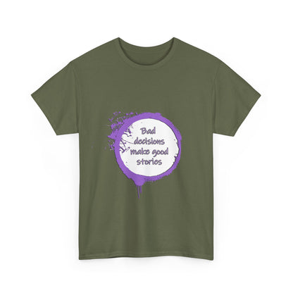 Bad Decisions! T-Shirt | Funny Quote Shirt | Humor Tee | Memes and Funny Quotes Collection Tee | Pacific NW Gear Co.