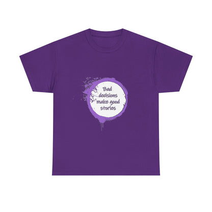 Bad Decisions! T-Shirt | Funny Quote Shirt | Humor Tee | Memes and Funny Quotes Collection Tee | Pacific NW Gear Co.