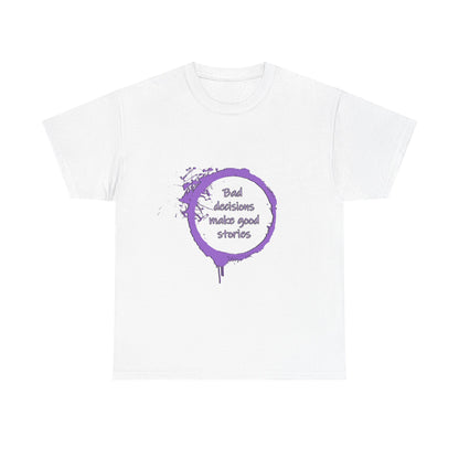 Bad Decisions! T-Shirt | Funny Quote Shirt | Humor Tee | Memes and Funny Quotes Collection Tee | Pacific NW Gear Co.