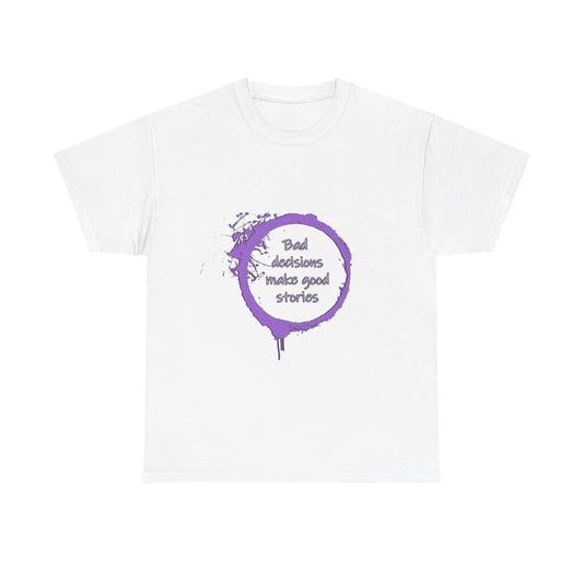 Bad Decisions! T-Shirt | Funny Quote Shirt | Humor Tee | Memes and Funny Quotes Collection Tee | Pacific NW Gear Co.