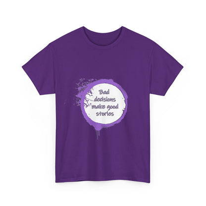 Bad Decisions! T-Shirt | Funny Quote Shirt | Humor Tee | Memes and Funny Quotes Collection Tee | Pacific NW Gear Co.