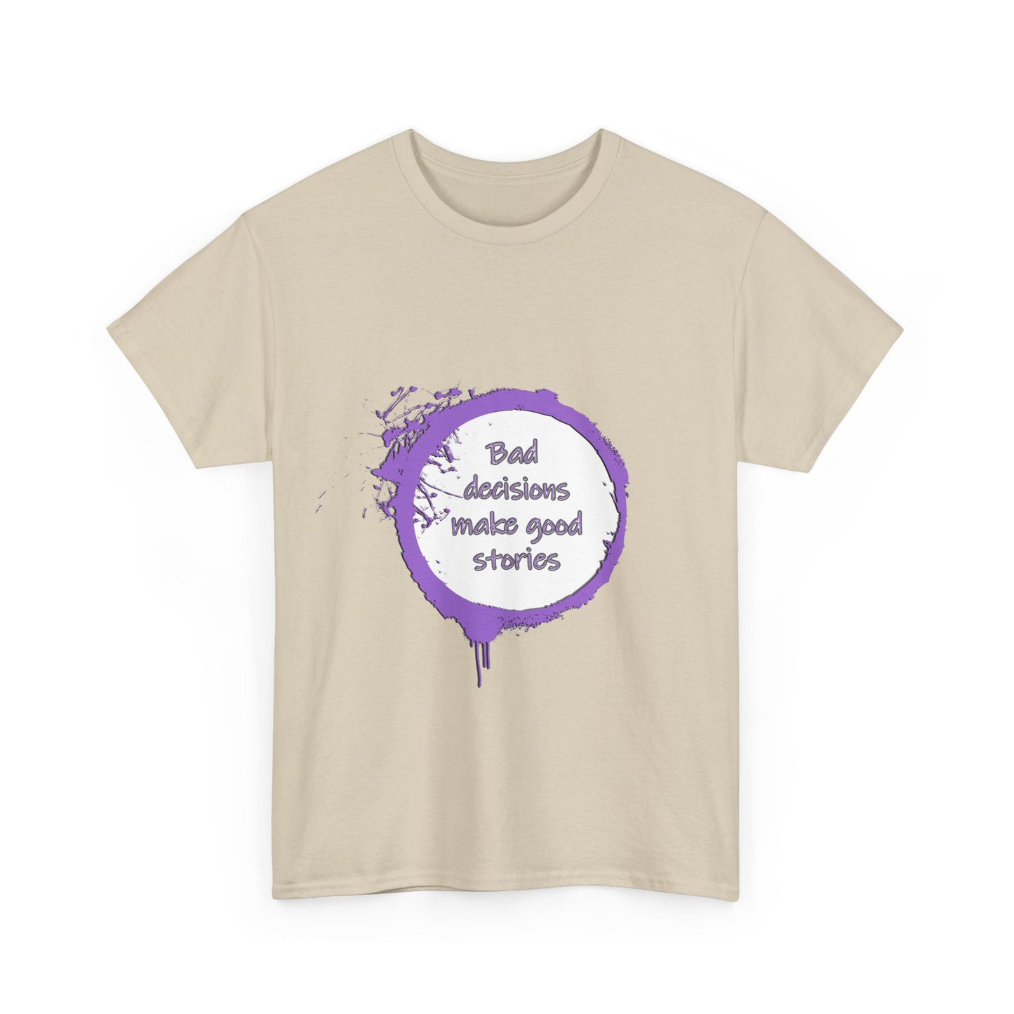 Bad Decisions! T-Shirt | Funny Quote Shirt | Humor Tee | Memes and Funny Quotes Collection Tee | Pacific NW Gear Co.