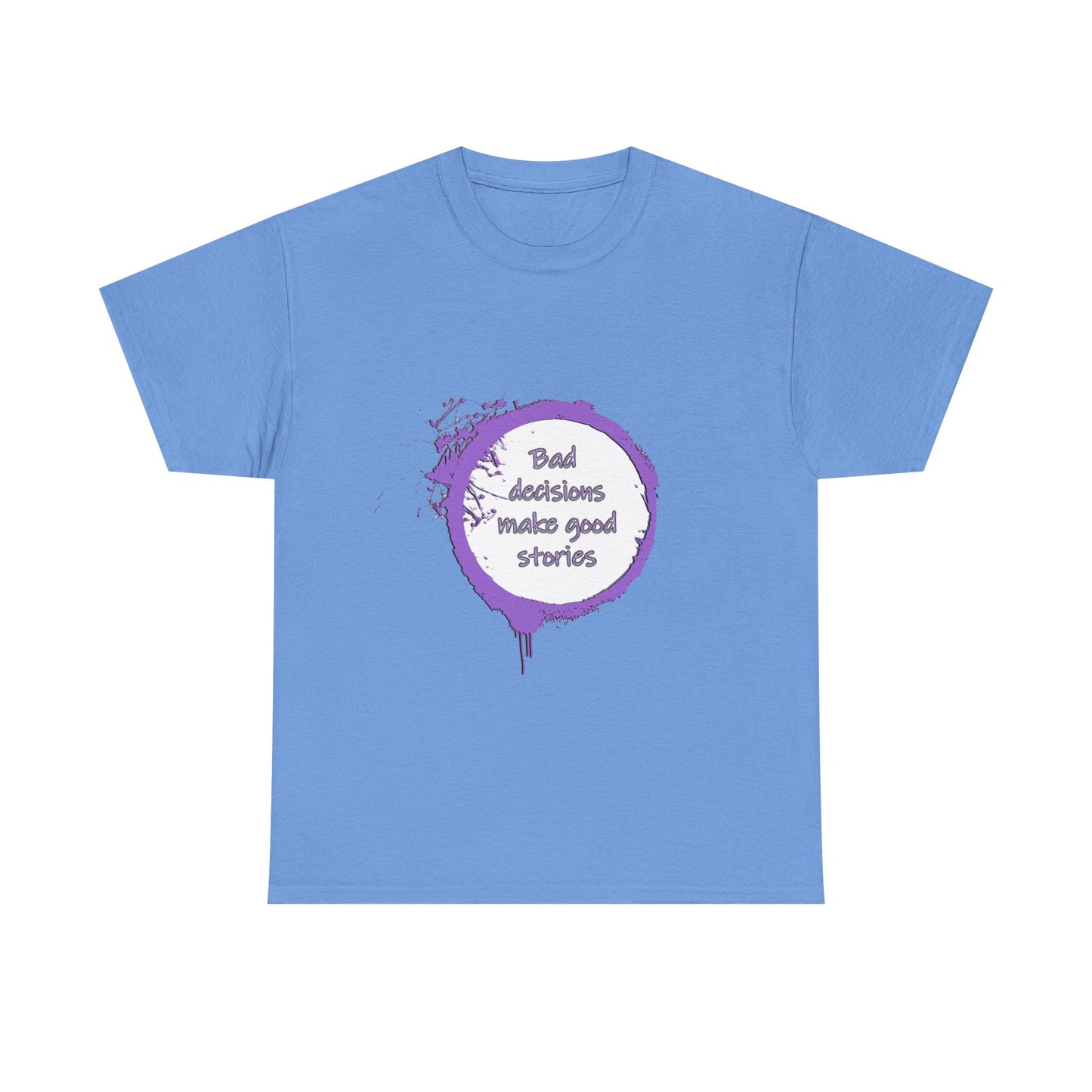 Bad Decisions! T-Shirt | Funny Quote Shirt | Humor Tee | Memes and Funny Quotes Collection Tee | Pacific NW Gear Co.