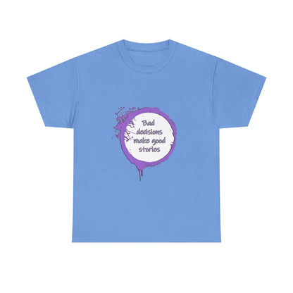 Bad Decisions! T-Shirt | Funny Quote Shirt | Humor Tee | Memes and Funny Quotes Collection Tee | Pacific NW Gear Co.