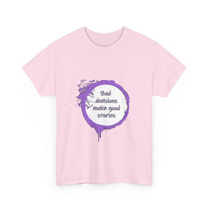 Bad Decisions! T-Shirt | Funny Quote Shirt | Humor Tee | Memes and Funny Quotes Collection Tee | Pacific NW Gear Co.