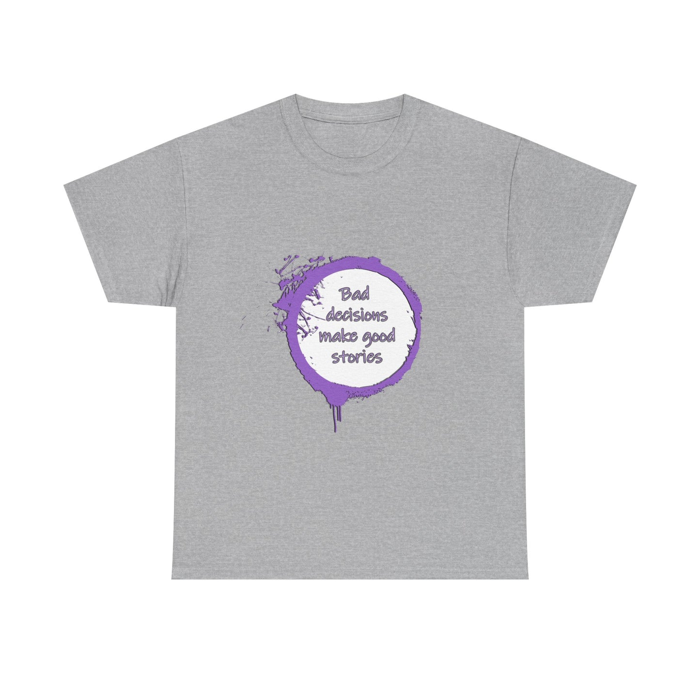 Bad Decisions! T-Shirt | Funny Quote Shirt | Humor Tee | Memes and Funny Quotes Collection Tee | Pacific NW Gear Co.