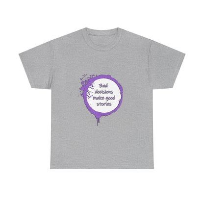 Bad Decisions! T-Shirt | Funny Quote Shirt | Humor Tee | Memes and Funny Quotes Collection Tee | Pacific NW Gear Co.