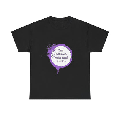 Bad Decisions! T-Shirt | Funny Quote Shirt | Humor Tee | Memes and Funny Quotes Collection Tee | Pacific NW Gear Co.